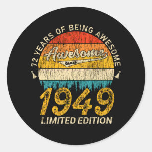 72 Year Old Bday 1949 Awesome Since 72nd Birthday Classic Round Sticker
