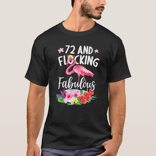 72 Years Old And Flocking Fabulous Flamingo Girl B T-Shirt (Front)
