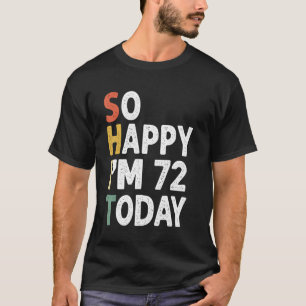 72 Years Old Birthday Vintage So Happy Im 72 Today T-Shirt