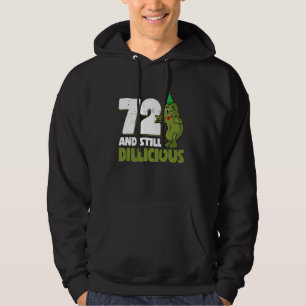 72 Years Old Cucumber Dillicious 72nd Birthday Dil Hoodie