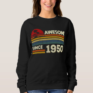 72nd Birthday Awesome Since 1950 72 Years Old Birt Sweatshirt