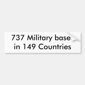 737 Military bases in 149 Countries Bumper Sticker