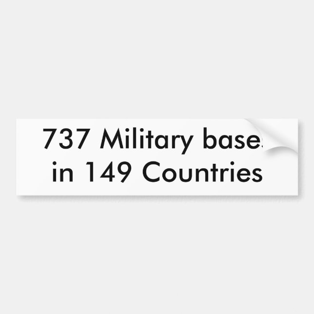 737 Military bases in 149 Countries Bumper Sticker (Front)