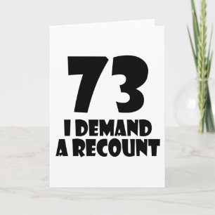 73 I Demand A Recount Birthday Designs Card