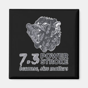 73 Power Stroke Because Size Matters Magnet