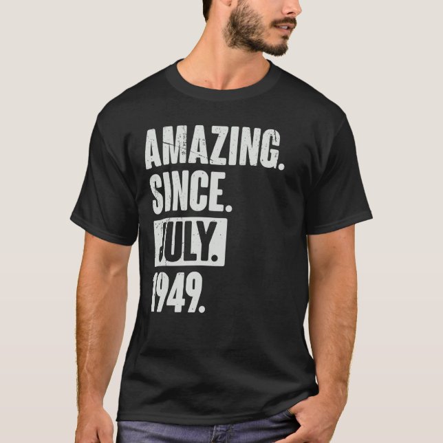 73 Year Old 73rd Birthday   Amazing Since July 194 T-Shirt (Front)