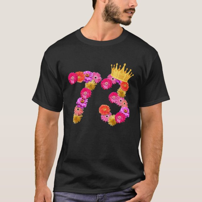 73 Year Old Birthday Women Flower Crown Its My 73r T-Shirt (Front)