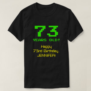 73rd Birthday: Fun, 8-Bit Look, Nerdy / Geeky "73" T-Shirt