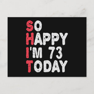 73rd Birthday So Happy I'm 73 Today Funny Gift Postcard