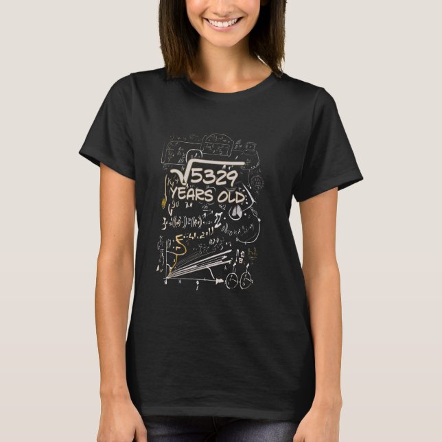 73rd Birthday Square Root of 5329 73 Years Old T-Shirt (Front)