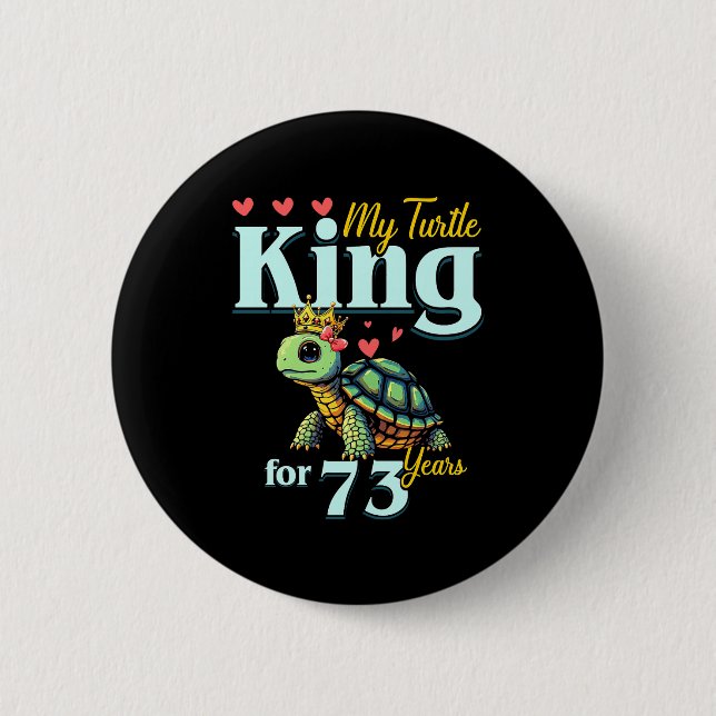 73rd Wedding Anniversary Couples My Turtle King Fo 6 Cm Round Badge (Front)