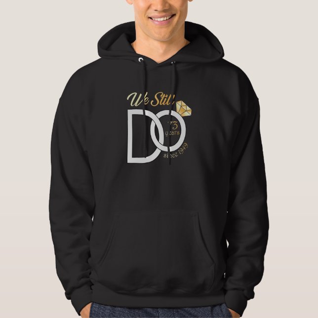 73rd Wedding Anniversary We Still Do 73 Years Sinc Hoodie (Front)
