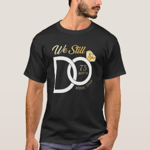 73rd Wedding Anniversary We Still Do 73 Years Sinc T-Shirt
