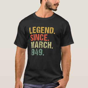 73Th Birthday Legend Since March 1949 For 73 Years T-Shirt
