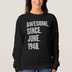 74 Year Old  74th Birthday  Awesome Since June 194 Sweatshirt