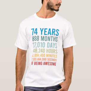 74 Years 888 Months 27010 Days Being Awesome Birth T-Shirt