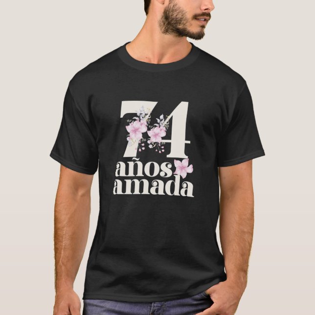 74 Years Loved In Española Abuela 74 Años Amada T-Shirt (Front)