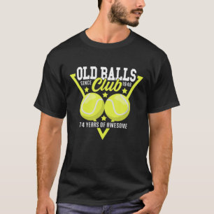 74Th Birthday I Old Balls Club Since 1948 I Tennis T-Shirt
