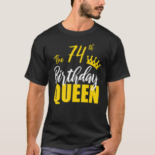 74th Birthday Queen Happy Birthday Party Bday Fami T-Shirt
