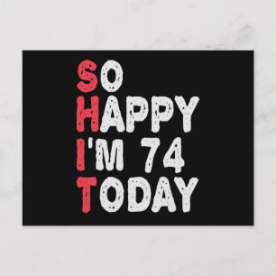 74th Birthday So Happy I'm 74 Today Funny Gift Postcard