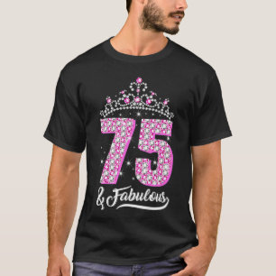 75 and Fabulous 75th Birthday Diamond Crown Gift T-Shirt
