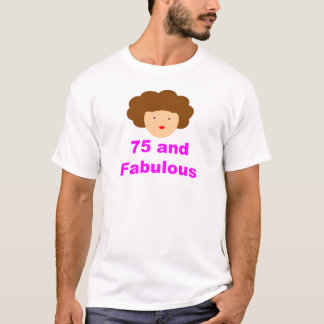 75 and fabulous T-Shirt