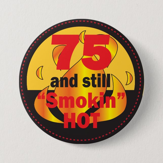 75 and Still Smokin Hot | 75th Birthday 7.5 Cm Round Badge (Front)