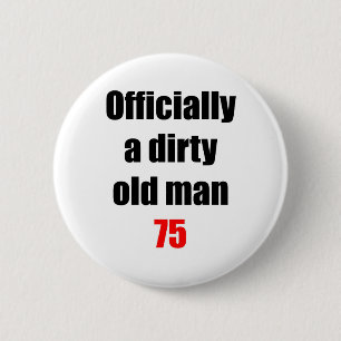 75 Dirty Old Man 6 Cm Round Badge