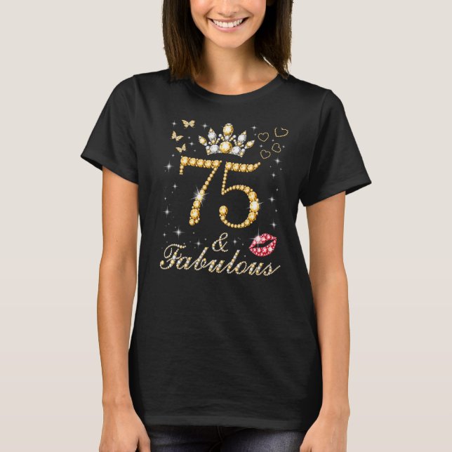 75 & Fabulous 75th Birthday 75 Years Old And Fabul T-Shirt (Front)
