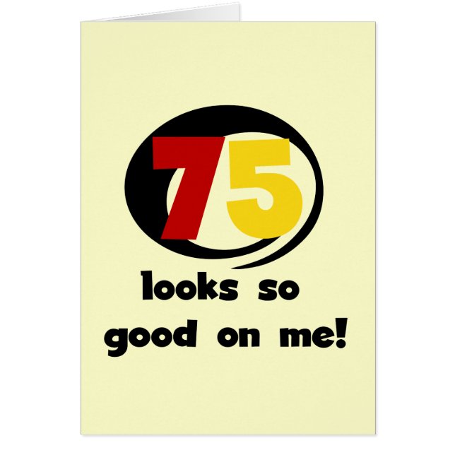 75 Looks So Good On Me T-shirts and Gifts (Front)