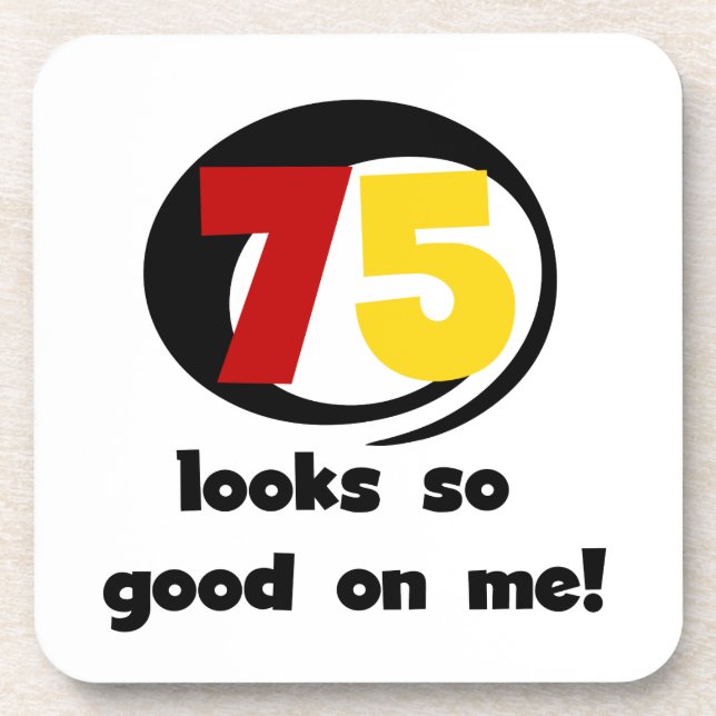 75 Looks So Good On Me T-shirts and Gifts Coaster (Front)