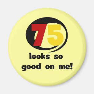 75 Looks So Good On Me T-shirts and Gifts Magnet