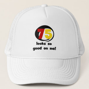 75 Looks So Good On Me T-shirts and Gifts Trucker Hat