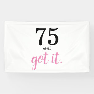 75 Still Got It Birthday Banner