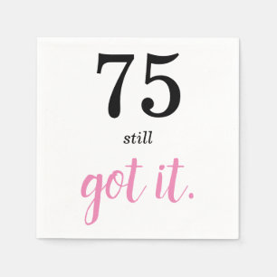 75 Still Got It Birthday Napkin