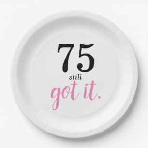 75 Still Got It Birthday Paper Plate