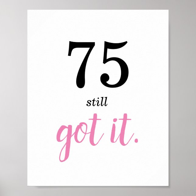 75 Still Got It Birthday Poster (Front)