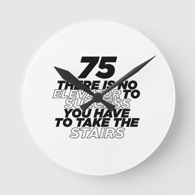 75 There Is No Elevator To Success Birthday Round Clock (Front)