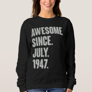 75 Year Old 75th Birthday Awesome Since July 194 Sweatshirt