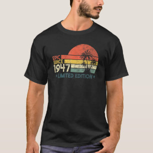 75 Year Old Birthday Epic Since 1947 Limited Edit T-Shirt