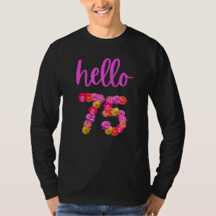 75 Year Old Birthday Flower Hello 75 Its My 75th B T-Shirt