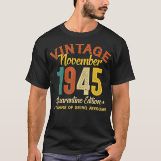 75 Year Old Birthday Gifts November 1945 Quarantin T-Shirt