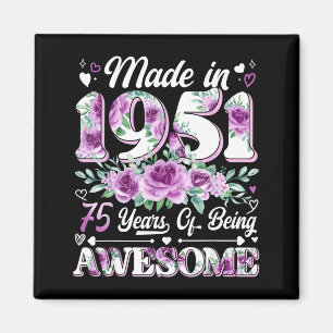 75 year old made in 1951 floral 75th birthday wome magnet