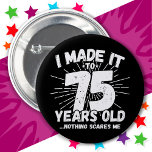 75 Year Old Sarcastic Meme Funny 75th Birthday 6 Cm Round Badge<br><div class="desc">This funny 75th birthday design makes a great sarcastic humour joke or novelty gag gift for a 75 year old birthday theme or surprise 75th birthday party! Features 'I Made it to 75 Years Old... Nothing Scares Me' funny 75th birthday meme that will get lots of laughs from family, friends,...</div>