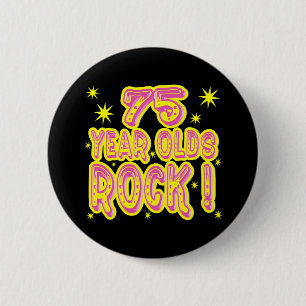 75 Year Olds Rock! (Pink) Button