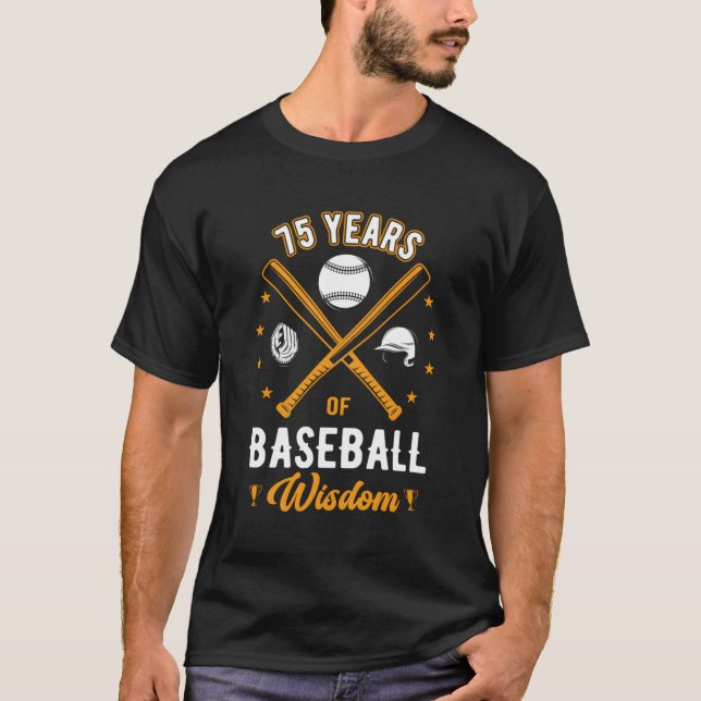 75 Years Baseball Wisdom Sport 75Th Baseball Coach T-Shirt (Front)