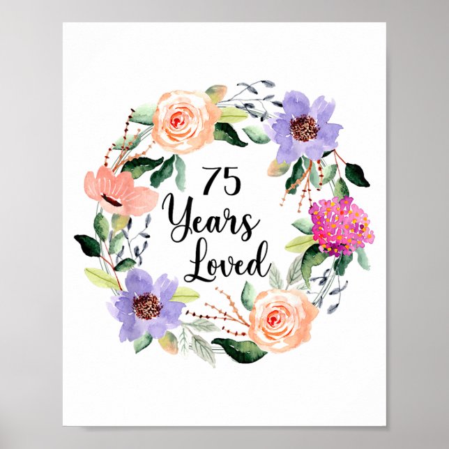 75 Years Loved 75th Birthday Floral 75 Years Loved Poster (Front)