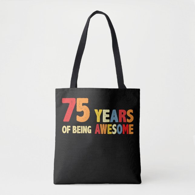 75 Years Of Being Awesome Gifts 75 Years Old Tote Bag (Front)