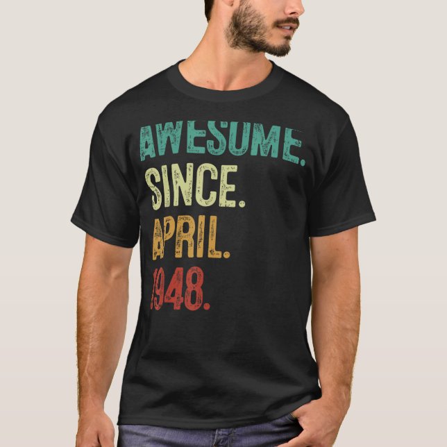 75 Years Old Awesome Since April 1948 75th Birthda T-Shirt (Front)