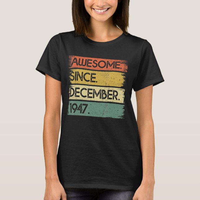 75 Years Old Awesome Since December 1947 75th Birt T-Shirt (Front)
